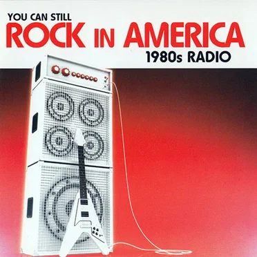 You Can Still Rock in America: 1980s Radio by Various Artists - album cover