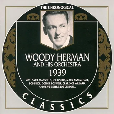 The Chronological Classics: Woody Herman and His Orchestra 1939