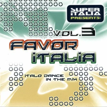 Favor Italia: Italo Dance in the Mix, Volume 3 by Various Artists - album cover