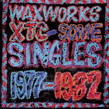 Waxworks: Some Singles 1977–1982