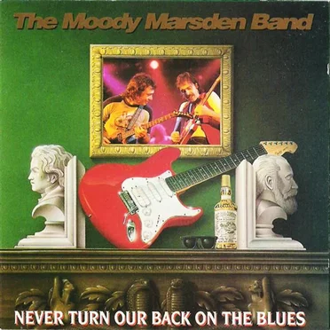Never Turn Our Back on the Blues by The Moody Marsden Band - album cover