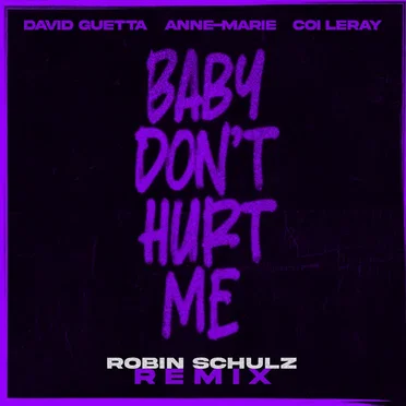 Baby Don’t Hurt Me (Robin Schulz remix)