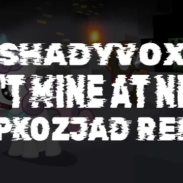 Don’t Mine at Night (Japkozjad remix)