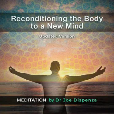 Reconditioning the Body to a New Mind by Dr. Joe Dispenza - album cover