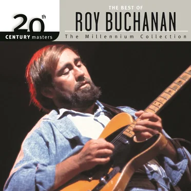 20th Century Masters: The Millennium Collection: The Best of Roy Buchanan