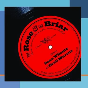 The Rose and the Briar: Death, Love and Liberty in the American Ballad by Various Artists - album cover