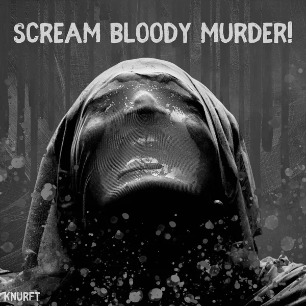 Scream Bloody Murder!