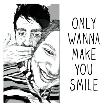 Only Wanna Make You Smile