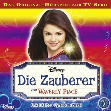 Die Zauberer Vom Waverly Place - Folge 2: Onkel Kelbo, Cyrano de Pickel by Die Zauberer vom Waverly Place - album cover