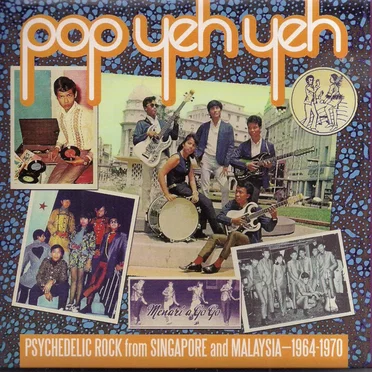 Pop Yeh Yeh: Psychedelic Rock from Singapore and Malaysia–1964-1970 by Various Artists - album cover
