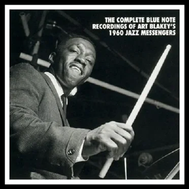 The Complete Blue Note Recordings of Art Blakey’s 1960 Jazz Messengers