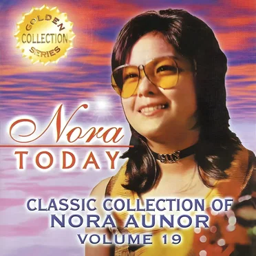 Classic Collection of Nora Aunor Vol. 19 (Nora Today)