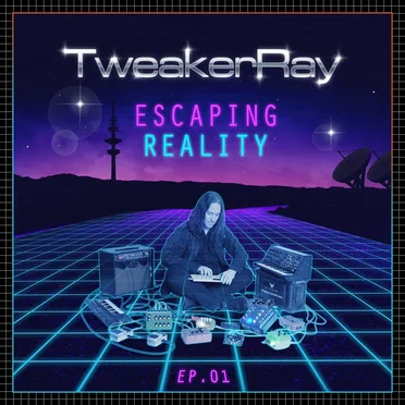 Escaping Reality EP 01 by TweakerRay - album cover