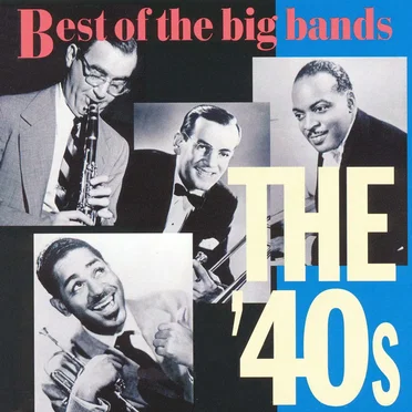 Best of the Big Bands: The ’40s by Various Artists - album cover