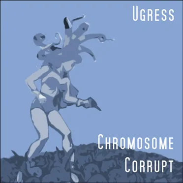 Chromosome Corrupt by Ugress - album cover