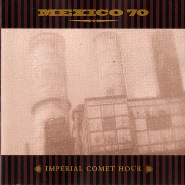 Imperial Comet Hour by Mexico 70 - album cover
