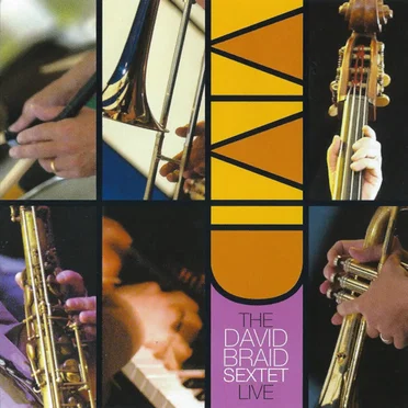 Vivid: The David Braid Sextet Live by David Braid Sextet - album cover