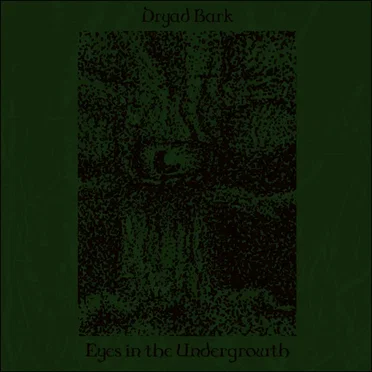 Eyes in the Undergrowth by Dryad Bark - album cover