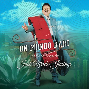 Un mundo raro: Las canciones de José Alfredo Jiménez by Various Artists - album cover