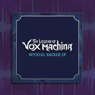 The Legend of Vox Machina Official Backer EP