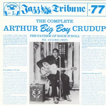 The Complete Arthur Big Boy Crudup Vol. 1/2 (1941-1947)