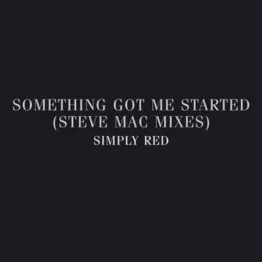 Something Got Me Started (Steve Mac Mixes)