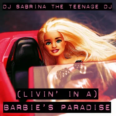 (Livin’ in a) Barbie’s Paradise