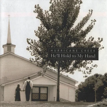 He'll Hold to My Hand by Hurricane Creek - album cover