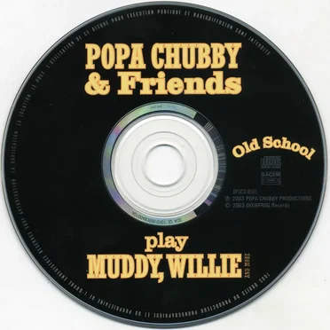 Old School: Popa Chubby And Friends Play Muddy, Willie And More