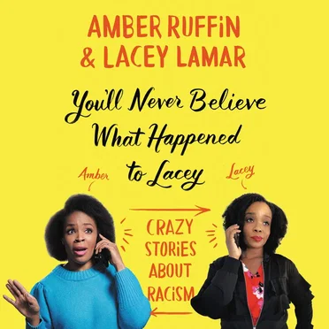 You'll Never Believe What Happened to Lacey: Crazy Stories About Racism by Amber Ruffin - album cover