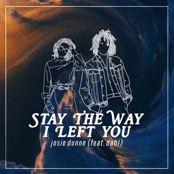 Late Teens / Early Twenties... Stay the Way I Left You