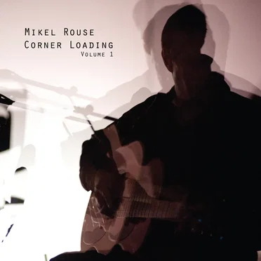 Corner Loading, Volume 1 by Mikel Rouse - album cover