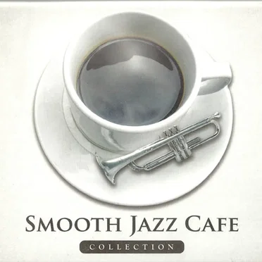 Smooth Jazz Cafe Collection by Various Artists - album cover