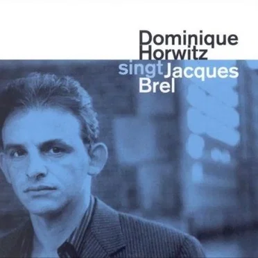Dominique Horwitz singt Jacques Brel