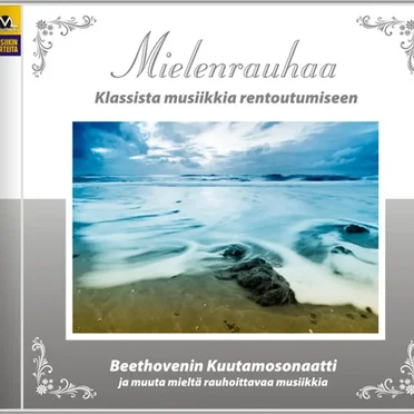Klassista musiikkia rentoutumiseen: Beethovenin Kuutamosonaatti ja muuta mieltä rauhoittavaa musiikkia by Various Artists - album cover
