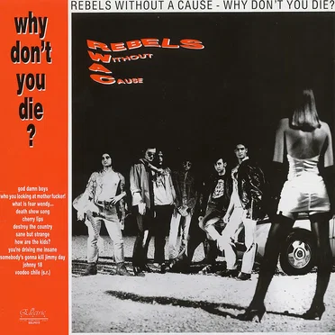 Why Don't You Die by Rebels Without A Cause - album cover