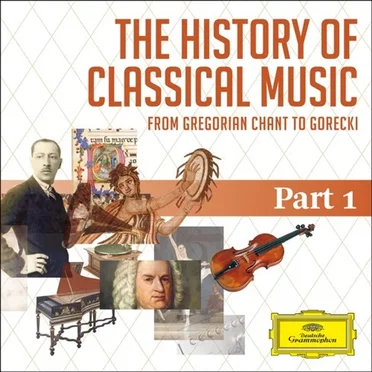 The History of Classical Music, Part 1: Medieval to Baroque: From Gregorian Chant to C.P.E. Bach by Various Artists - album cover