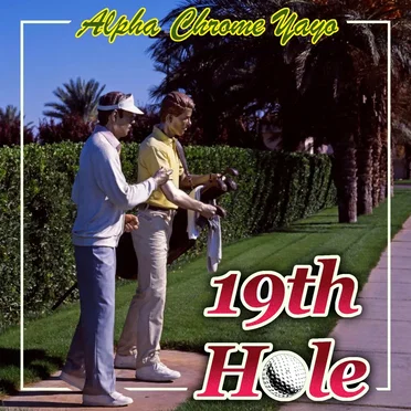 19th Hole by Alpha Chrome Yayo - album cover