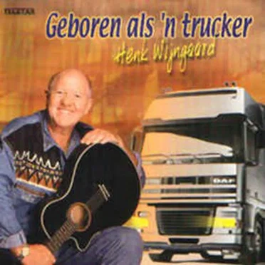 Geboren als ’n trucker