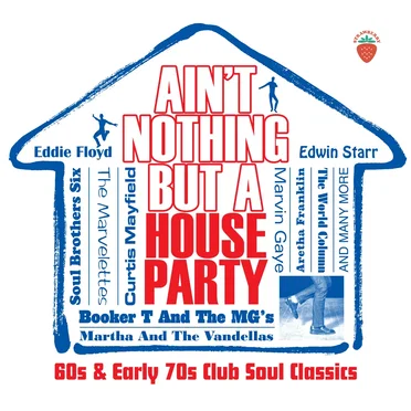 Ain’t Nothing But a House Party: 60s & Early 70s Club Soul Classics by Various Artists - album cover
