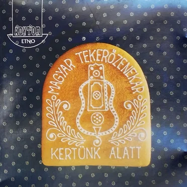 Kertünk alatt by Magyar Tekerőzenekar - album cover