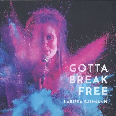 Gotta Break Free by Larissa Baumann - album cover