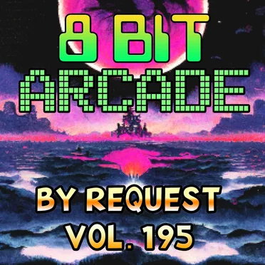By Request, Vol. 195 by 8-Bit Arcade - album cover