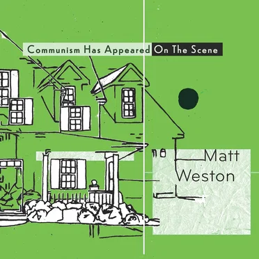 Communism Has Appeared on the Scene by Matt Weston - album cover