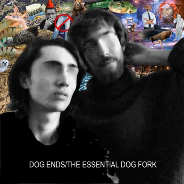 Dog Ends: The Essential Dog Fork by Dog Fork - album cover
