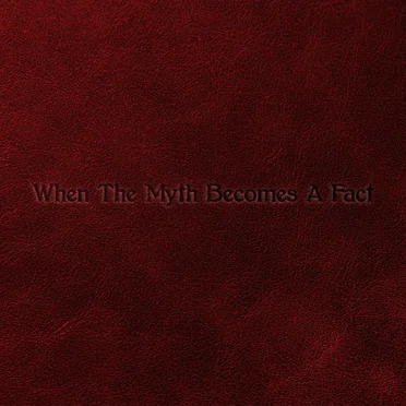 When The Myth Becomes A Fact