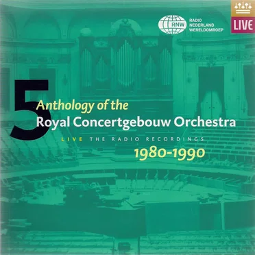 Anthology of the Royal Concertgebouw Orchestra, Volume 5: 1980-1990
