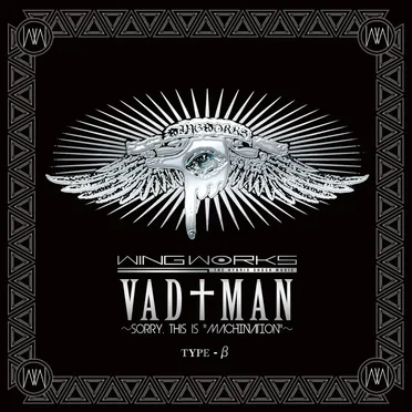 VAD†MAN〜sorry,this is"MACHINATION"〜