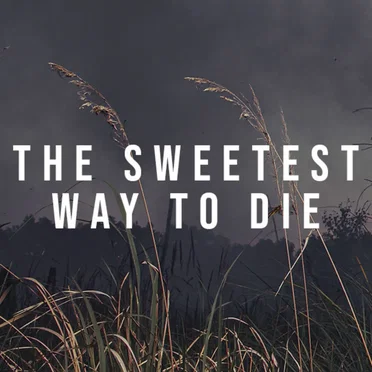 The Sweetest Way to Die