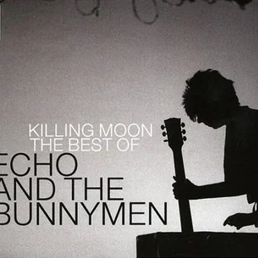 Killing Moon: The Best of Echo and the Bunnymen